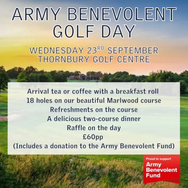 ⛳ Army Benevolent Golf Day

Join us on Wednesday 23rd September at Thornbury Golf Centre for a great day of golf in support of the @armybenevolentfund 

For £60pp, you’ll get:
• Tea or coffee & a breakfast roll on arrival
• 18 holes on the Marlwood Course
• Refreshments on the course
• Two-course dinner
• Raffle

Your entry fee also includes a donation to the Army Benevolent Fund.

Get your team together and come along for a great day while supporting a fantastic cause.

Book via our website.

#golfday #charity #abf #charitygolfday #golf
